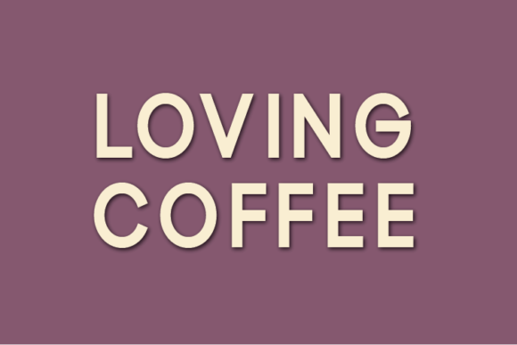 Loving Coffee Font: A Modern Typographic Solution